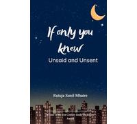 If only you knew Unsaid and Unsent