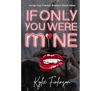 If Only You Were Mine: An Age Gap, Summer Romance: Age-Gap Romance - Complete Stand-Alone
