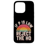 If P Is Low Reject The HO Ipotesi statistica - Custodia per iPhone 15 Pro Max