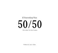 If Parenting Was 50/50: The Labor No One Counts