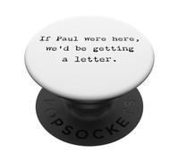 If Paul Were Here, We'd Be Getting A Letter - Bible Joke PopSockets PopGrip Adesivo