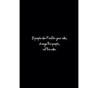 If People Don’t Match Your Vibe, Change The People, Not The Vibe: - Inspirational 6x9 Lined Notebook