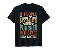 If People Read My Mind I'd Get Punched - Maglietta