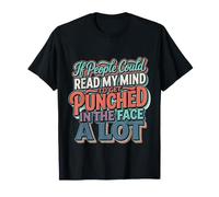 If People Read My Mind I'd Get Punched - Maglietta