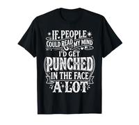 If People Read My Mind I'd Get Punched - Maglietta