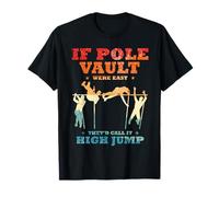 If Pole Vault Were Easy They'd Call It High Jump Maglietta