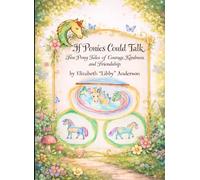 If Ponies Could Talk: Five Pony Tales of Courage, Kindness, and Friendship