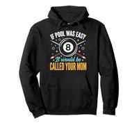 If Pool Was Easy It Would Be Called Your Mom Felpa con Cappuccio