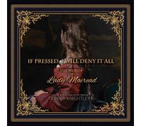 If Pressed, I Will Deny It All: The Words of Lady Mairead