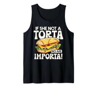 If She Not A Torta No Me Importa Divertente Spanglish Food Humor Canotta