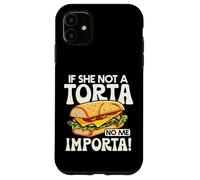 If She Not A Torta No Me Importa Divertente Spanglish Food Humor Custodia per iPhone 11