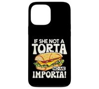 If She Not A Torta No Me Importa Divertente Spanglish Food Humor Custodia per iPhone 13 Pro Max