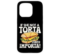 If She Not A Torta No Me Importa Divertente Spanglish Food Humor Custodia per iPhone 15 Pro
