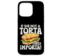 If She Not A Torta No Me Importa Divertente Spanglish Food Humor Custodia per iPhone 15 Pro Max