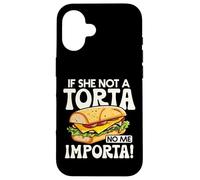If She Not A Torta No Me Importa Divertente Spanglish Food Humor Custodia per iPhone 16