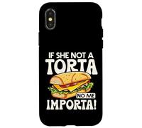 If She Not A Torta No Me Importa Divertente Spanglish Food Humor Custodia per iPhone X/XS