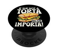 If She Not A Torta No Me Importa Divertente Spanglish Food Humor PopSockets PopGrip Adesivo