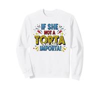 If She Not A Torta No Me Importa Felpa
