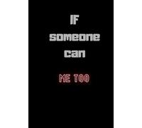 If Someone Can, Me Too: Positive Affirmation Motivational and Inspirational Notebook