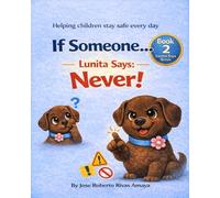 IF SOMEONE..... NEVER: A BILINGUAL GUIDE FOR KIDS TO LEARN SAFETY , CONFIDENCE AND DAILY AWARENESS