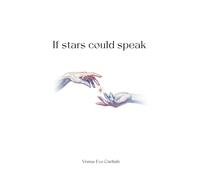 If Stars Could Speak: Poems of Romance, Grief, Self-Awareness, and Feminine Wisdom