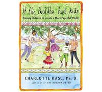 Charlotte Kasl If the Buddha Had Kids (Tascabile)