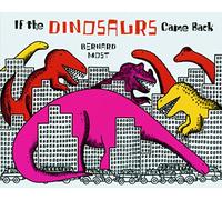 If the Dinosaurs Came Back