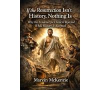 If the Resurrection Isn’t History, Nothing Is: Why the Evidence for Christ Is Rejected While History Is Accepted