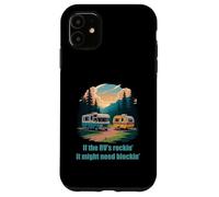 If the RV's Rockin', It Might Need Blockin' Camper Trailer Custodia per iPhone 11