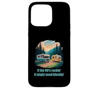 If the RV's Rockin', It Might Need Blockin' Camper Trailer Custodia per iPhone 15 Pro Max