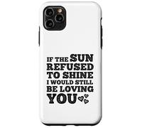 If The Sun Refused to Shine Funny Bold Weathered Valentine Custodia per iPhone 11 Pro Max