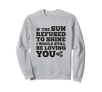 If The Sun Refused to Shine Funny Bold Weathered Valentine Felpa