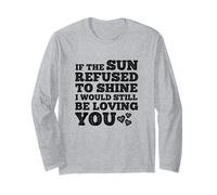 If The Sun Refused to Shine Funny Bold Weathered Valentine Maglia a Manica