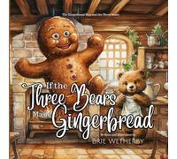 If the Three Bears Made Gingerbread: The Gingerbread Man and the Three Bears