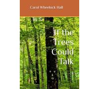 If the Trees Could Talk