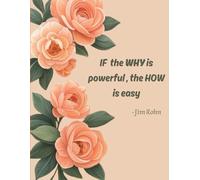 If the WHY Is Powerful, the HOW Is Easy: A Ruled Writing Journal for Dreamers and Doers: 90 GSM Premium Paperback Notebook for Reflective Writing, Goal Tracking, and Creative Expression