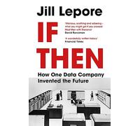 If Then: How One Data Company Invented the Future