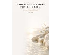 If there is a Paradise, why this life?: Nothing without Allah's will
