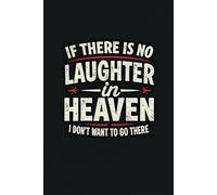 If There is No Laughter in Heaven, I Don’t Want to Go There: Minimalist Inspirational Notebook with 5x5mm Grid | 6x9 Inch (15.24 x 22.86 cm) | 120 ... Gift for Writers, Thinkers & Dreamers