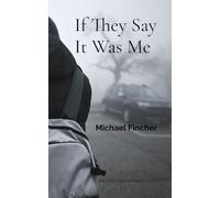 If They Say It Was Me