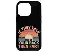 If They Talk Behind Your Back Then Fart Sarcastico - Custodia per iPhone 13 Pro