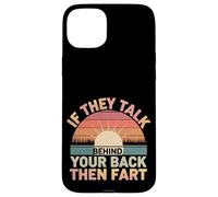 If They Talk Behind Your Back Then Fart Sarcastico - Custodia per iPhone 15 Plus