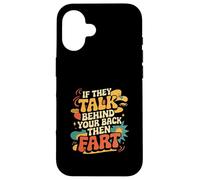 If They Talk Behind Your Back Then Fart Sarcastico - Custodia per iPhone 16