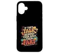 If They Talk Behind Your Back Then Fart Sarcastico - Custodia per iPhone 16 Plus