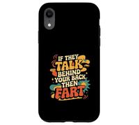 If They Talk Behind Your Back Then Fart Sarcastico - Custodia per iPhone XR