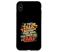 If They Talk Behind Your Back Then Fart Sarcastico - Custodia per iPhone XS Max