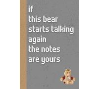 If This Bear Starts Talking Again The Notes Are Yours: Funny ’80s Nostalgia Notebook Journal, Gift for Co-workers, Friends & Family, 150 Pages