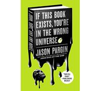 If This Book Exists, You're in the Wrong Universe: A John, Dave, and Amy Novel