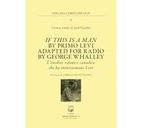 If this is a man by Primo Levi. Adapted for radio by George Whalley. L'inedito «dono» canadese che ha entusiasmato Levi