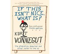 Kurt Vonnegut If This Isn't Nice, What Is? (Tascabile)